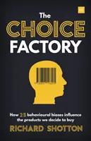 Choice Factory: 25 uprzedzeń behawioralnych, które wpływają na to, co kupujemy - Choice Factory: 25 Behavioural Biases That Influence What We Buy