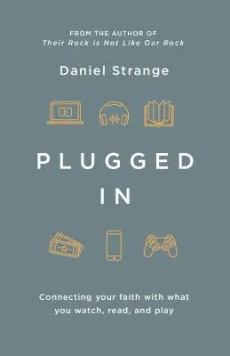 Podłączony: Łączenie wiary z tym, co oglądasz, czytasz i grasz - Plugged in: Connecting Your Faith with What You Watch, Read, and Play