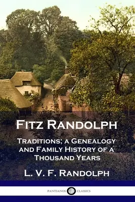 Fitz Randolph: Tradycje, genealogia i tysiącletnia historia rodziny - Fitz Randolph: Traditions, a Genealogy and Family History of a Thousand Years