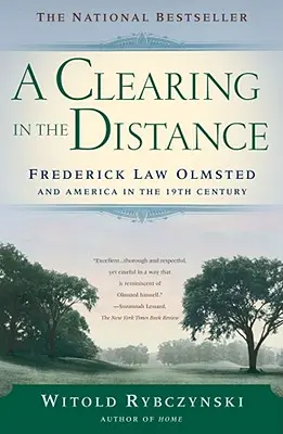 Polana w oddali: Frederick Law Olmsted i Ameryka w XIX wieku - A Clearing in the Distance: Frederick Law Olmsted and America in the 19th Century