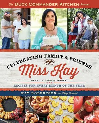 Duck Commander Kitchen prezentuje świętowanie rodziny i przyjaciół: Przepisy na każdy miesiąc roku - Duck Commander Kitchen Presents Celebrating Family and Friends: Recipes for Every Month of the Year