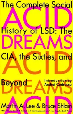 Acid Dreams: Kompletna historia społeczna LSD: CIA, lata sześćdziesiąte i nie tylko - Acid Dreams: The Complete Social History of LSD: The CIA, the Sixties, and Beyond