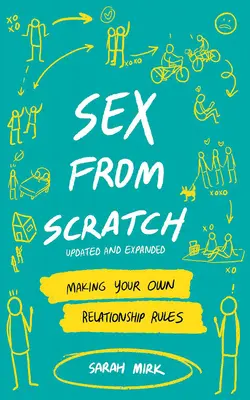 Seks od podstaw: Tworzenie własnych zasad w związku - Sex from Scratch: Making Your Own Relationship Rules