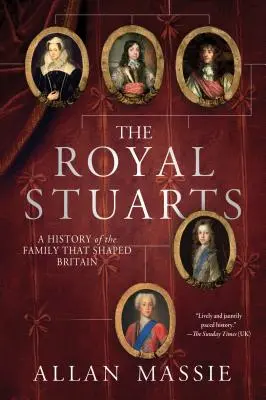 The Royal Stuarts: Historia rodziny, która ukształtowała Wielką Brytanię - The Royal Stuarts: A History of the Family That Shaped Britain