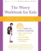 The Worry Workbook for Kids: Pomaganie dzieciom w przezwyciężaniu niepokoju i strachu przed niepewnością - The Worry Workbook for Kids: Helping Children to Overcome Anxiety and the Fear of Uncertainty