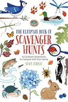 The Ultimate Book of Scavenger Hunts: 42 przygody na świeżym powietrzu do zdobycia z rodziną - The Ultimate Book of Scavenger Hunts: 42 Outdoor Adventures to Conquer with Your Family