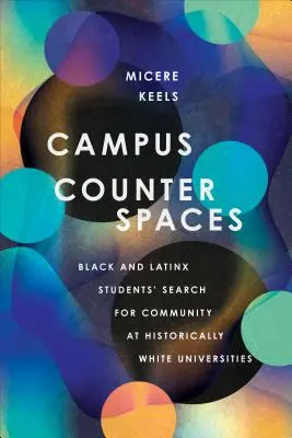 Kampusowe kontrprzestrzenie: Poszukiwanie społeczności przez czarnoskórych i latynoskich studentów na historycznie białych uniwersytetach - Campus Counterspaces: Black and Latinx Students' Search for Community at Historically White Universities