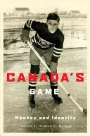 Kanadyjska gra: hokej i tożsamość - Canada's Game: Hockey and Identity