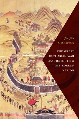 Wielka wojna wschodnioazjatycka i narodziny narodu koreańskiego - The Great East Asian War and the Birth of the Korean Nation