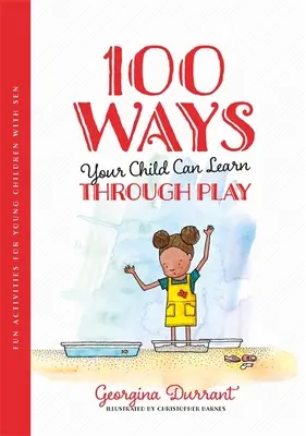 100 sposobów na naukę przez zabawę: Zabawne zajęcia dla małych dzieci z dysleksją - 100 Ways Your Child Can Learn Through Play: Fun Activities for Young Children with Sen