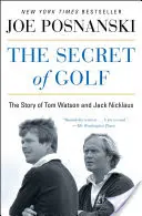 Tajemnica golfa: historia Toma Watsona i Jacka Nicklausa - The Secret of Golf: The Story of Tom Watson and Jack Nicklaus