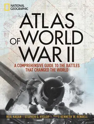 Atlas II wojny światowej: największy konflikt w historii ujawniony dzięki rzadkim mapom wojennym i nowej kartografii - Atlas of World War II: History's Greatest Conflict Revealed Through Rare Wartime Maps and New Cartography