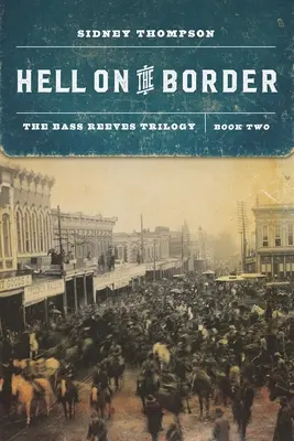 Piekło na granicy: Trylogia Bassa Reevesa, Księga druga - Hell on the Border: The Bass Reeves Trilogy, Book Two