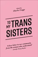 Do moich sióstr trans - To My Trans Sisters