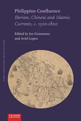 Philippine Confluence: Prądy iberyjskie, chińskie i islamskie, C. 1500-1800 - Philippine Confluence: Iberian, Chinese and Islamic Currents, C. 1500-1800