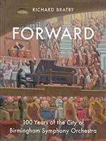 Forward, 1: 100 lat orkiestry symfonicznej miasta Birmingham - Forward, 1: 100 Years of the City of Birmingham Symphony Orchestra