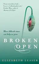 Broken Open - Jak trudne czasy mogą pomóc nam wzrastać - Broken Open - How difficult times can help us grow