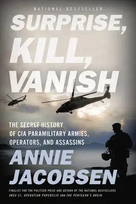 Zaskoczyć, zabić, zniknąć: Tajna historia paramilitarnych armii, operatorów i zabójców CIA - Surprise, Kill, Vanish: The Secret History of CIA Paramilitary Armies, Operators, and Assassins