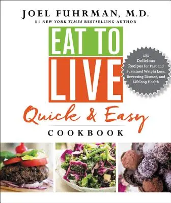 Eat to Live Quick and Easy Cookbook: 131 pysznych przepisów na szybką i trwałą utratę wagi, odwrócenie choroby i zdrowie przez całe życie - Eat to Live Quick and Easy Cookbook: 131 Delicious Recipes for Fast and Sustained Weight Loss, Reversing Disease, and Lifelong Health