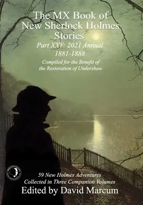 MX Book of New Sherlock Holmes Stories - część XXV: 2021 Annual (1881-1888) - The MX Book of New Sherlock Holmes Stories Part XXV: 2021 Annual (1881-1888)