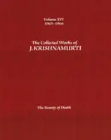 Dzieła zebrane J. Krishnamurtiego - tom XVI 1965-1966: Piękno śmierci - The Collected Works of J.Krishnamurti -Volume XVI 1965-1966: The Beauty of Death