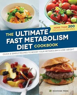 Ultimate Fast Metabolism Diet Cookbook: Szybkie i proste przepisy na przyspieszenie metabolizmu i utratę wagi - Ultimate Fast Metabolism Diet Cookbook: Quick and Simple Recipes to Boost Your Metabolism and Lose Weight