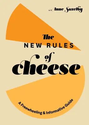 Nowe zasady dotyczące sera: Swobodny i pouczający przewodnik - The New Rules of Cheese: A Freewheeling and Informative Guide