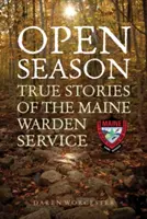 Sezon otwarty: Prawdziwe historie strażników stanu Maine - Open Season: True Stories of the Maine Warden Service