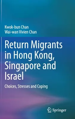 Migranci powrotni w Hongkongu, Singapurze i Izraelu: Wybory, stres i radzenie sobie - Return Migrants in Hong Kong, Singapore and Israel: Choices, Stresses and Coping