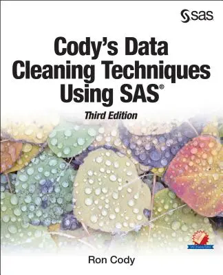 Techniki czyszczenia danych Cody'ego z wykorzystaniem SAS, wydanie trzecie - Cody's Data Cleaning Techniques Using SAS, Third Edition