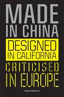 Wyprodukowano w Chinach, zaprojektowano w Kalifornii, skrytykowano w Europie: Manifest designu - Made in China, Designed in California, Criticised in Europe: Design Manifesto