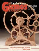 Wielka księga gadżetów: Porady ekspertów i 15 ulubionych projektów i wzorów wszech czasów - Big Book of Gizmos & Gadgets: Expert Advice and 15 All-Time Favorite Projects and Patterns