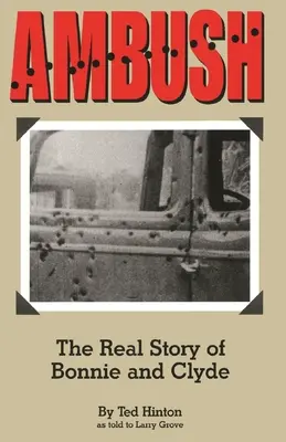 Zasadzka: prawdziwa historia Bonnie i Clyde'a - Ambush: The Real Story of Bonnie and Clyde