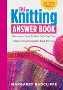 The Knitting Answer Book, 2nd Edition: Rozwiązania każdego problemu, przed którym kiedykolwiek staniesz; Odpowiedzi na każde pytanie, które kiedykolwiek zadasz - The Knitting Answer Book, 2nd Edition: Solutions to Every Problem You'll Ever Face; Answers to Every Question You'll Ever Ask