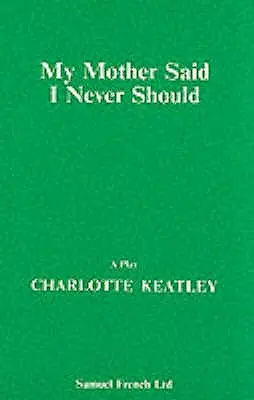 Moja matka powiedziała, że nie powinnam - My Mother Said I Never Should