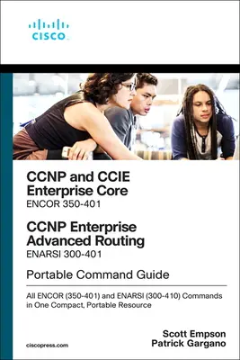 CCNP i CCIE Enterprise Core & CCNP Enterprise Advanced Routing Portable Command Guide: Wszystkie polecenia Encor (350-401) i Enarsi (300-410) w jednym kompakcie - CCNP and CCIE Enterprise Core & CCNP Enterprise Advanced Routing Portable Command Guide: All Encor (350-401) and Enarsi (300-410) Commands in One Comp