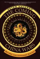 Nadchodzące wojny w Chinach: gdzie będą toczone i jak można je wygrać, wydanie poprawione i rozszerzone - The Coming China Wars: Where They Will Be Fought and How They Can Be Won, Revised and Expanded Edition