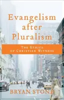 Ewangelizacja po pluralizmie: Etyka chrześcijańskiego świadectwa - Evangelism After Pluralism: The Ethics of Christian Witness