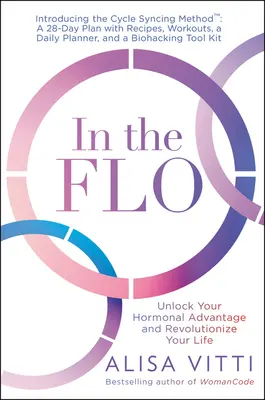 In the Flo: Odblokuj swoją przewagę hormonalną i zrewolucjonizuj swoje życie - In the Flo: Unlock Your Hormonal Advantage and Revolutionize Your Life