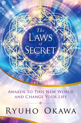 The Laws of Secret: Przebudź się do nowego świata i zmień swoje życie - The Laws of Secret: Awaken to This New World and Change Your Life