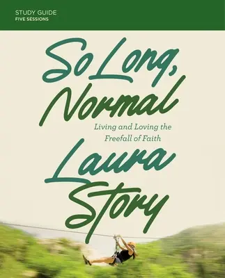So Long, Normal Study Guide Plus Streaming Video: Żyjąc i kochając swobodny upadek wiary - So Long, Normal Study Guide Plus Streaming Video: Living and Loving the Free Fall of Faith