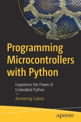 Programowanie mikrokontrolerów w Pythonie: Poznaj moc wbudowanego języka Python - Programming Microcontrollers with Python: Experience the Power of Embedded Python