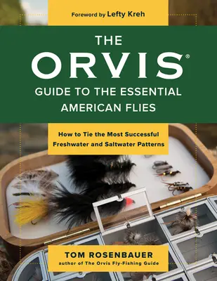 Orvis Guide to the Essential American Flies: Jak wiązać najbardziej skuteczne wzory słodkowodne i słonowodne - The Orvis Guide to the Essential American Flies: How to Tie the Most Successful Freshwater and Saltwater Patterns