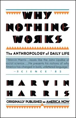 Dlaczego nic nie działa: Antropologia życia codziennego - Why Nothing Works: The Anthropology of Daily Life