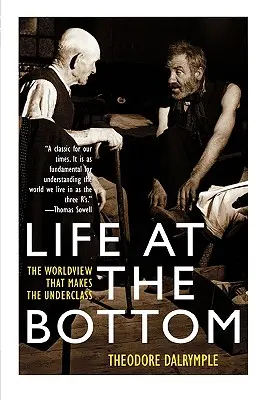 Życie na dnie: Światopogląd, który tworzy podklasę - Life at the Bottom: The Worldview That Makes the Underclass