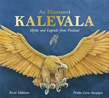 Ilustrowana Kalevala: Fińskie mity i legendy - An Illustrated Kalevala: Myths and Legends from Finland