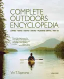 Kompletna encyklopedia outdooru: Kemping, wędkarstwo, łowiectwo, żeglarstwo, przetrwanie w dziczy, pierwsza pomoc - Complete Outdoors Encyclopedia: Camping, Fishing, Hunting, Boating, Wilderness Survival, First Aid