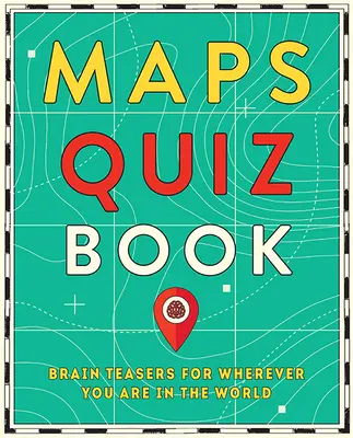 Maps Quiz Book: Łamigłówki dla miłośników map na całym świecie - Maps Quiz Book: Brain Teasers for Map Lovers the World Over