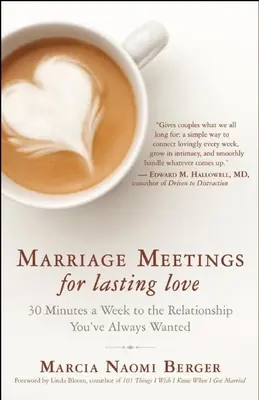 Spotkania małżeńskie dla trwałej miłości: 30 minut tygodniowo dla związku, którego zawsze pragnąłeś - Marriage Meetings for Lasting Love: 30 Minutes a Week to the Relationship You've Always Wanted