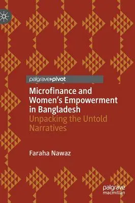 Mikrofinansowanie i wzmocnienie pozycji kobiet w Bangladeszu: Rozpakowywanie nieopowiedzianych narracji - Microfinance and Women's Empowerment in Bangladesh: Unpacking the Untold Narratives